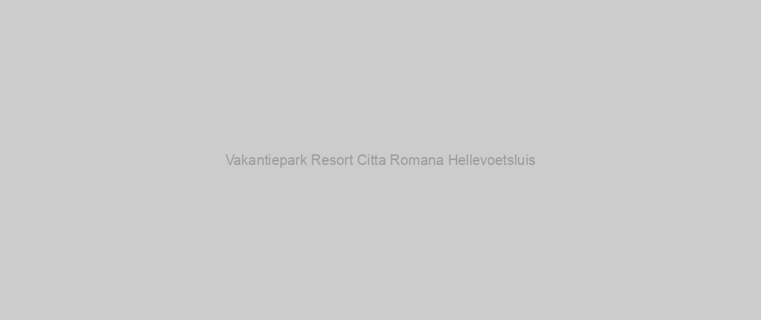 Vakantiepark Resort Citta Romana Hellevoetsluis
